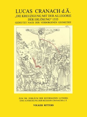 cover image of Lucas Cranach d.Ä.--"Die Kreuzigung mit der Allegorie der Erlösung", 1555
